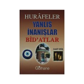 HURAFELER YANLIŞ İNANIŞLAR BID'ATLAR - CAHIT ERİŞ