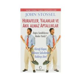 HURAFELER,YALANLAR VE AKIL ALMAZ APTALLIKLAR - JOHN STOSSEL