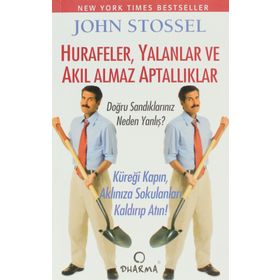 HURAFELER,YALANLAR VE AKIL ALMAZ APTALLIKLAR - JOHN STOSSEL