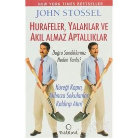 HURAFELER,YALANLAR VE AKIL ALMAZ APTALLIKLAR - JOHN STOSSEL