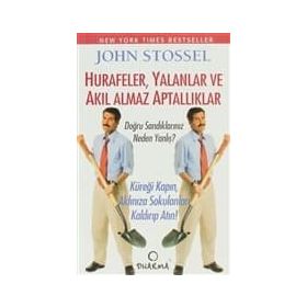 HURAFELER,YALANLAR VE AKIL ALMAZ APTALLIKLAR - JOHN STOSSEL