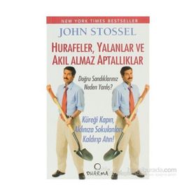HURAFELER,YALANLAR VE AKIL ALMAZ APTALLIKLAR - JOHN STOSSEL