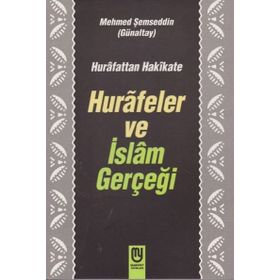 Hurafetten Hakikate Hurafeler Ve İslam Gerçeği - Mehmet Semseddin Gunaltay