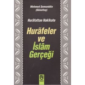 Hurafetten Hakikate Hurafeler Ve İslam Gerçeği - Mehmet Semseddin Gunaltay