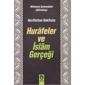 Hurafetten Hakikate Hurafeler Ve İslam Gerçeği - Mehmet Semseddin Gunaltay