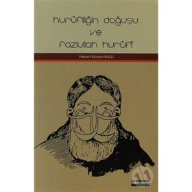 HURÛFILIĞIN DOĞUŞU VE FAZLULLAH HURÛFÎ - HASAN HÜSEYIN BALLI