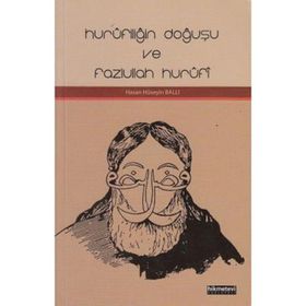 HURÛFILIĞIN DOĞUŞU VE FAZLULLAH HURÛFÎ - HASAN HÜSEYIN BALLI