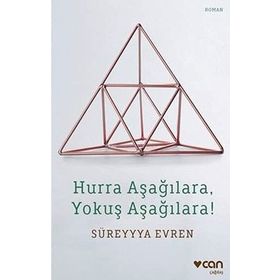 Hurra Aşağılara, Yokuş Aşağılara! - Süreyya Evren