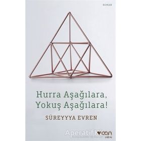 Hurra Aşağılara, Yokuş Aşağılara! - Süreyya Evren