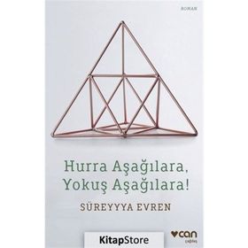 Hurra Aşağılara, Yokuş Aşağılara! - Süreyya Evren