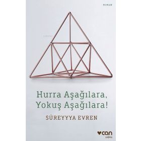 Hurra Aşağılara, Yokuş Aşağılara! - Süreyya Evren