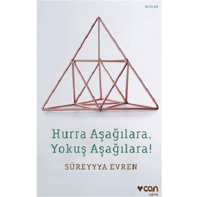 Hurra Aşağılara, Yokuş Aşağılara! - Süreyya Evren