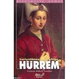 HÜRREM CARIYELIKTEN HASEKİLİĞE - ERDEM SABIH ANILAN