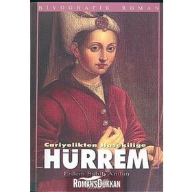 HÜRREM CARIYELIKTEN HASEKİLİĞE - ERDEM SABIH ANILAN