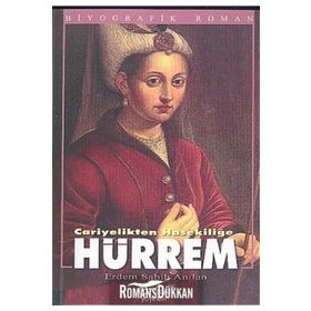 HÜRREM CARIYELIKTEN HASEKİLİĞE - ERDEM SABIH ANILAN