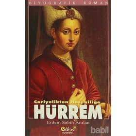 HÜRREM CARIYELIKTEN HASEKİLİĞE - ERDEM SABIH ANILAN