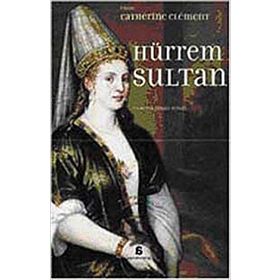Hürrem Sultan - Catherine Clement
