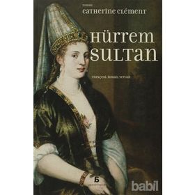 Hürrem Sultan - Catherine Clement