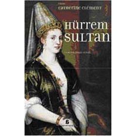 Hürrem Sultan - Catherine Clement
