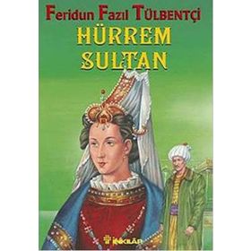 HÜRREM SULTAN - FERIDUN FAZIL TÜLBENTÇİ