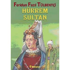 HÜRREM SULTAN - FERIDUN FAZIL TÜLBENTÇİ