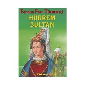 HÜRREM SULTAN - FERIDUN FAZIL TÜLBENTÇİ