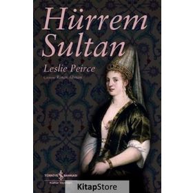 Hürrem Sultan - Leslie Peirce