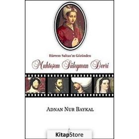 HÜRREM SULTAN'IN GÖZÜNDEN MUHTEŞEM SÜLEYMAN DEVRI - ADNAN NUR BAYKAL