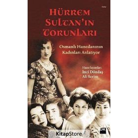 HÜRREM SULTAN'IN TORUNLARI OSMANLI HANEDANININ KADINLARI ANLATIYOR - İNCI DÖNDAŞ;ALI SERIM