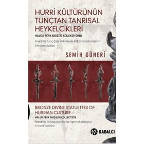 Hurri Kültürünün Tunçtan Tanrısal Heykelcikleri Semih Güneri