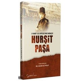 Hurşit Paşa - 31 Mart 1325 İhtilalinin Tarihçesi - Hasan Ali Polat