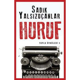 Huruf - Toplu Öyküler 3 - Sadık Yalsızuçanlar
