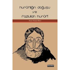 Hurufiliğin Doğuşu Ve Fazlullah Hurufi - Hasan Hüseyin Ballı