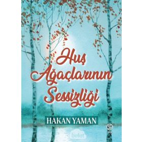 Huş Ağaçlarının Sessizliği - Hakan Yaman
