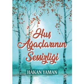 Huş Ağaçlarının Sessizliği - Hakan Yaman