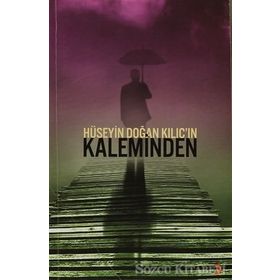HÜSEYIN DOĞAN KILIÇIN KALEMINDEN - HÜSEYIN DOĞAN KILIÇ