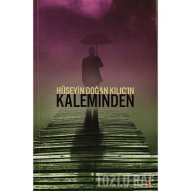HÜSEYIN DOĞAN KILIÇIN KALEMINDEN - HÜSEYIN DOĞAN KILIÇ