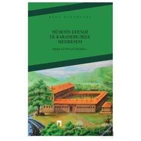 Hüseyin Efendi ve Karadere/Rize Medresesi / İshak Güven Güvelioğlu
