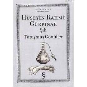 HÜSEYIN RAHMI GÜRPINAR ŞIK & TUTUŞMUŞ GÖNÜLLER - GENEL