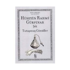 HÜSEYIN RAHMI GÜRPINAR ŞIK & TUTUŞMUŞ GÖNÜLLER - GENEL