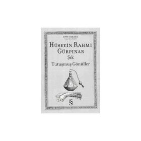 HÜSEYIN RAHMI GÜRPINAR ŞIK & TUTUŞMUŞ GÖNÜLLER - GENEL
