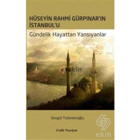 Hüseyin Rahmi Gürpınar’ın İstanbul’u - Sevgül Türkmenoğlu