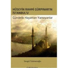 Hüseyin Rahmi Gürpınar’ın İstanbul’u - Sevgül Türkmenoğlu