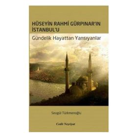 Hüseyin Rahmi Gürpınar’ın İstanbul’u - Sevgül Türkmenoğlu