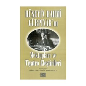 HÜSEYİN RAHMI GÜRPINAR´IN MEKTUPLARI VE TIYATRO ELEŞTİRİLERİ - HÜSEYİN RAHMI GÜRPINAR