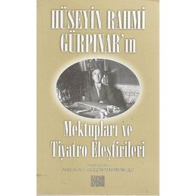 HÜSEYİN RAHMI GÜRPINAR´IN MEKTUPLARI VE TIYATRO ELEŞTİRİLERİ - HÜSEYİN RAHMI GÜRPINAR