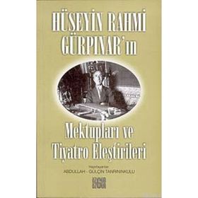 HÜSEYİN RAHMI GÜRPINAR´IN MEKTUPLARI VE TIYATRO ELEŞTİRİLERİ - HÜSEYİN RAHMI GÜRPINAR