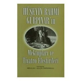 HÜSEYİN RAHMI GÜRPINAR´IN MEKTUPLARI VE TIYATRO ELEŞTİRİLERİ - HÜSEYİN RAHMI GÜRPINAR