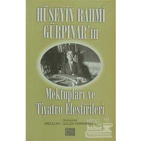 HÜSEYİN RAHMI GÜRPINAR´IN MEKTUPLARI VE TIYATRO ELEŞTİRİLERİ - HÜSEYİN RAHMI GÜRPINAR