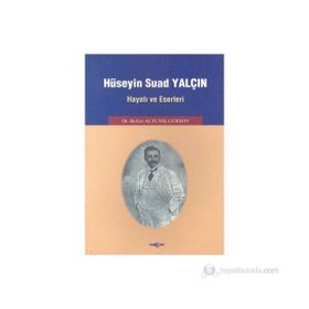 Hüseyin Suad Yalçın Hayatı ve Eserleri - Belkıs Altuniş Gürsoy